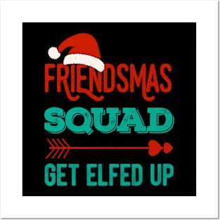 Friendsmas Squad Get Elfed Up Matching Christmas Funny Posters and Art